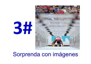 3#
Sorprenda con imágenes
 