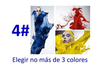 4#
Elegir no más de 3 colores
 