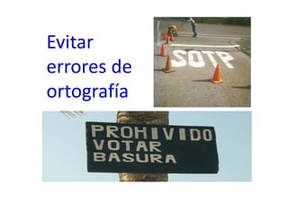 Evitar
errores de
ortografía
 