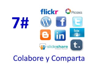 Colabore y Comparta
7#
 