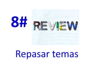 Repasar temas
8#
 