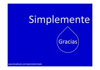 Simplemente
www.facebook.com/aprendersimple
 