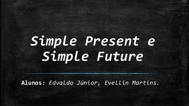 Simple Present e Simple Future