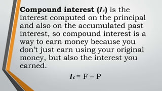 Compound interest (𝑰𝒄) is the
interest computed on the principal
and also on the accumulated past
interest, so compound in...