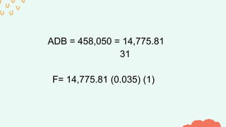 ADB = 458,050 = 14,775.81
31
F= 14,775.81 (0.035) (1)
 