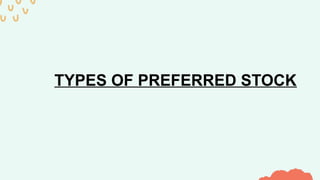 TYPES OF PREFERRED STOCK
 