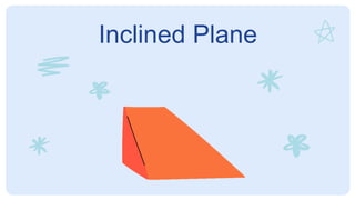Inclined Plane
 