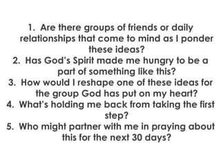 1. Are there groups of friends or daily
   relationships that come to mind as I ponder
                    these ideas?
 2...