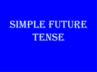 Simple Future
    tenSe
 