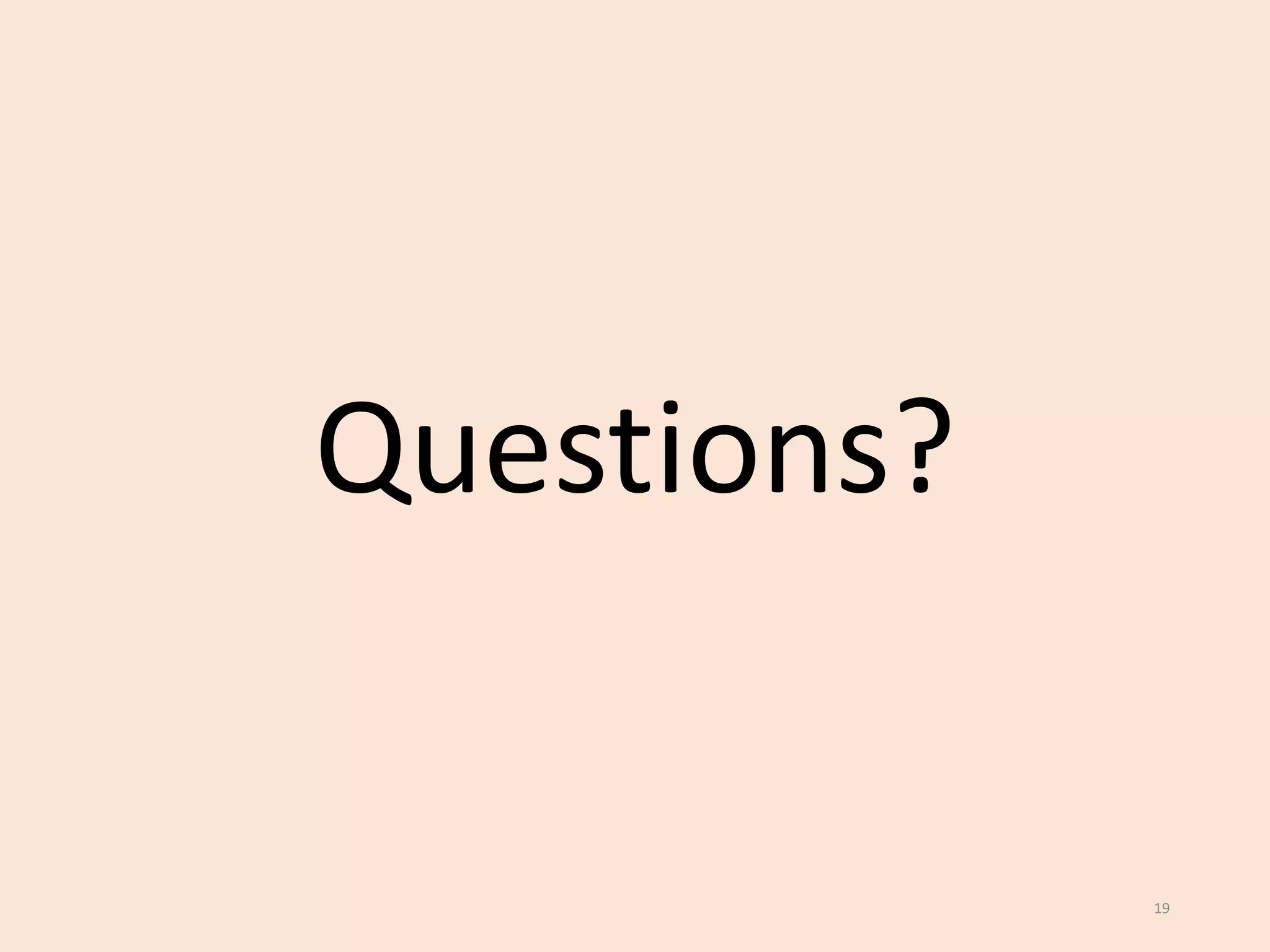 Questions?
19
 