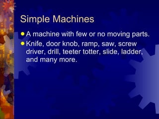 Simple Machines ,[object Object],[object Object]