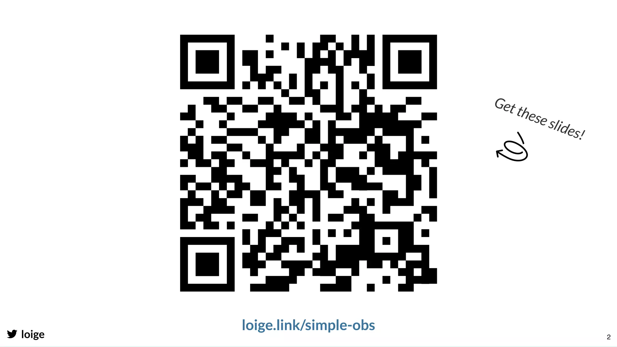 Get these slides!
loige
loige.link/simple-obs
2
 