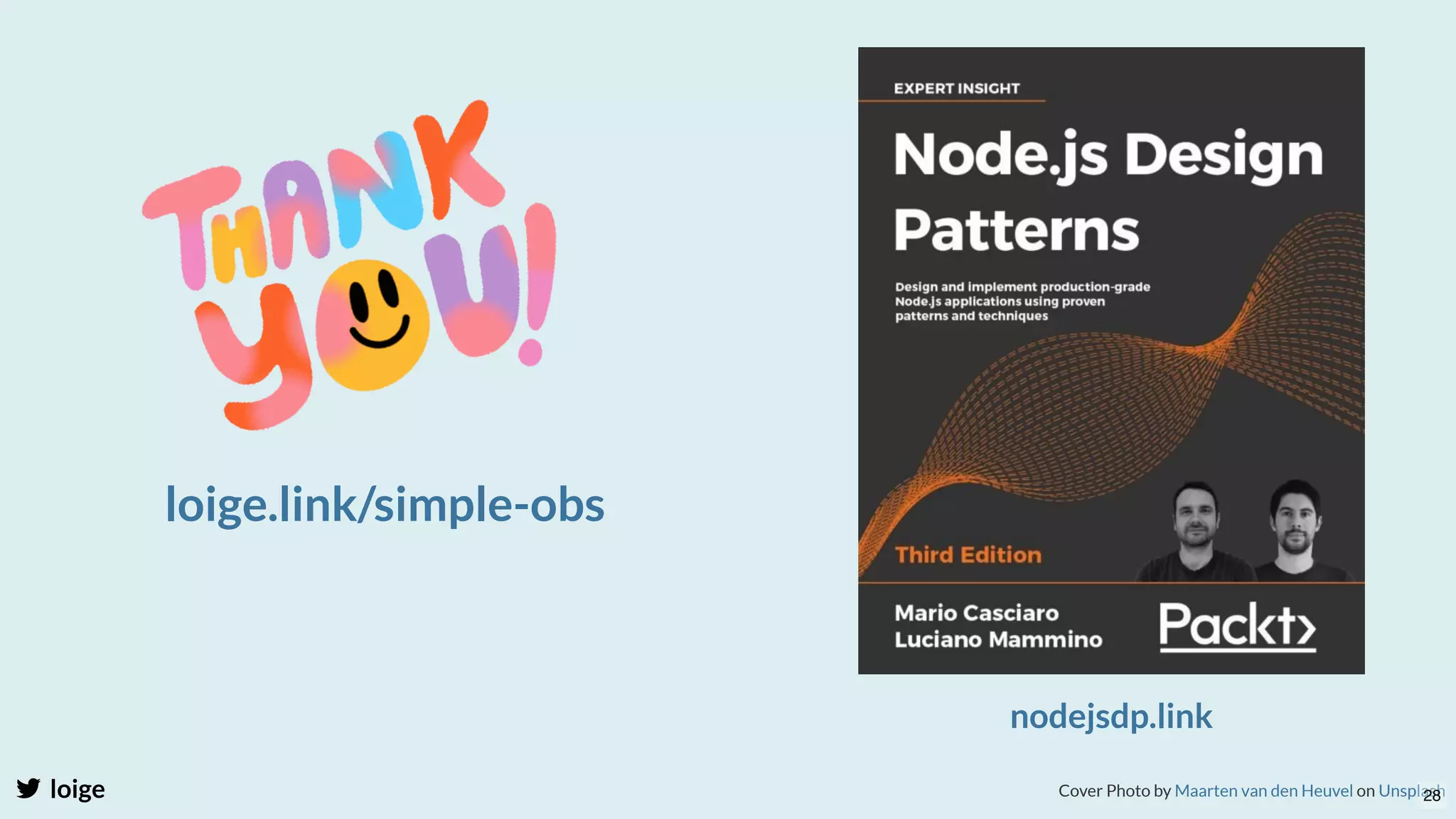Cover Photo by on
Maarten van den Heuvel Unsplash
loige.link/simple-obs
loige
nodejsdp.link
28
 