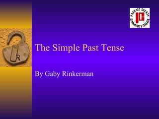 The Simple Past Tense By Gaby Rinkerman 