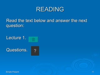 READING Read the text below and answer the next question: Lecture 1.  Questions.  