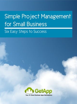 Simple Project Management
for Small Business
Six Easy Steps to Success
 