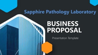BUSINESS
PROPOSAL
Presentation Template
Sapphire Pathology Laboratory
 