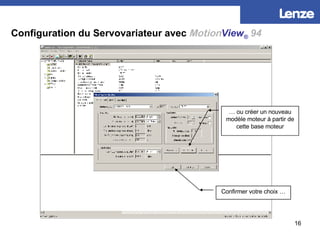 Configuration du Servovariateur avec   Motion View ®   94 …  ou créer un nouveau modèle moteur à partir de cette base mote...