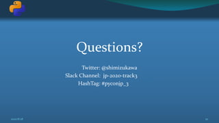 Questions?
Twitter: @shimizukawa
Slack Channel: jp-2020-track3 .
HashTag: #pyconjp_3 .
2020/8/28 50
 