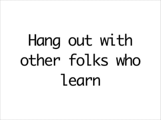 Simple Ways To Be A Better Programmer (OSCON 2007)