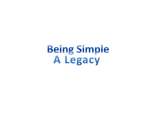 Being Simple A Legacy 