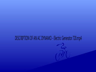 DESCRIPTIONOFANACDYNAMO-ElectricGenerator720.mp4
 