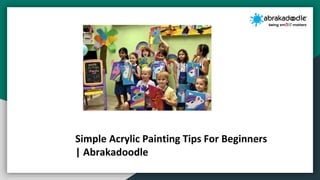 Simple Acrylic Painting Tips For Beginners
| Abrakadoodle
 