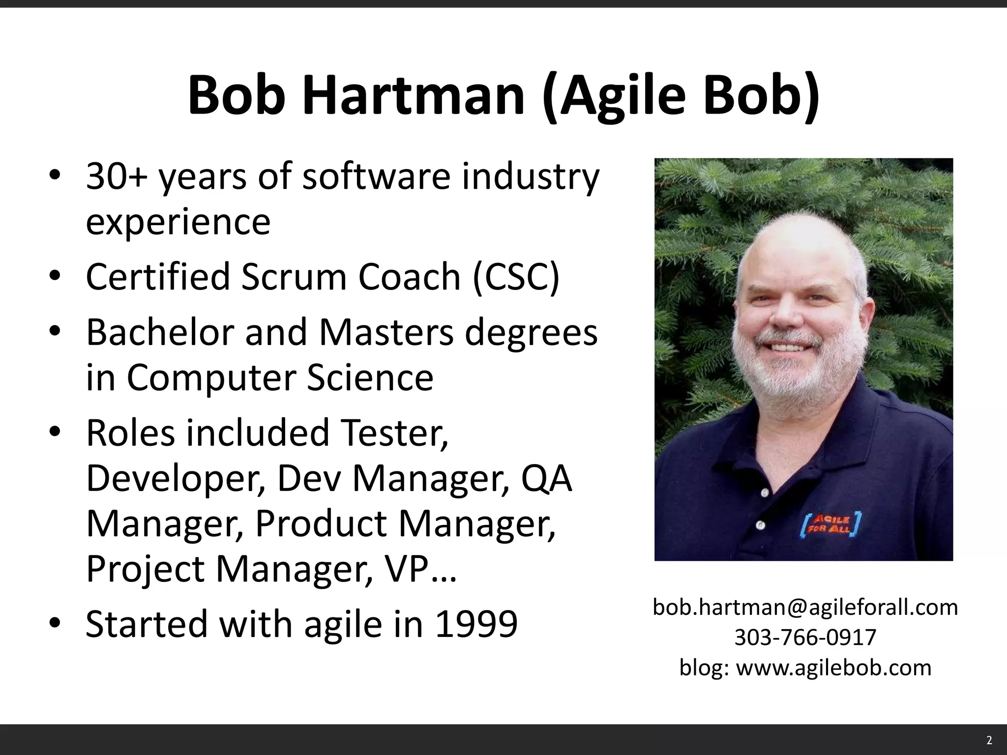 Bob Hartman (Agile Bob)30+ years of software industry experience