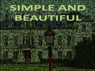 SIMPLE AND,[object Object],BEAUTIFUL,[object Object]