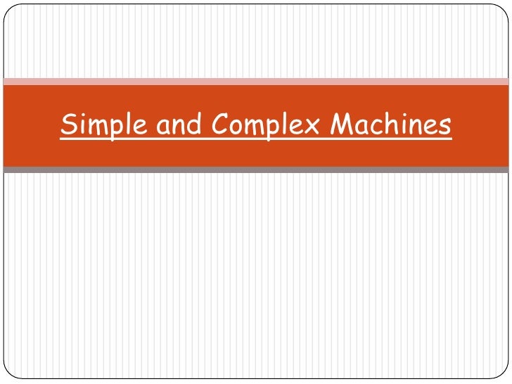 simple and complex machines complex machines