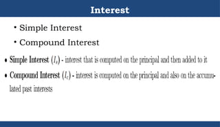 Interest
• Simple Interest
• Compound Interest
.
 
