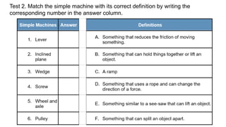 Test 2. Match the simple machine with its correct definition by writing the
corresponding number in the answer column.
 