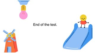 End of the test.
 