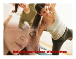 Relieve Your Stress With Pilates
 