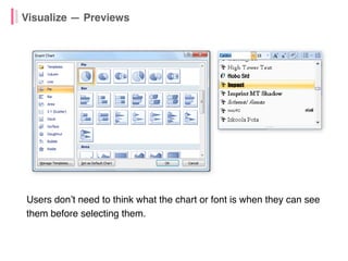 Users don’t need to think what the chart or font is when they can see
them before selecting them.
Visualize — Previews
 