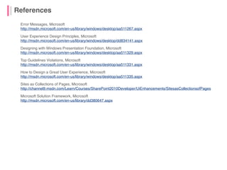 References
Error Messages, Microsoft
http://msdn.microsoft.com/en-us/library/windows/desktop/aa511267.aspx
User Experience...