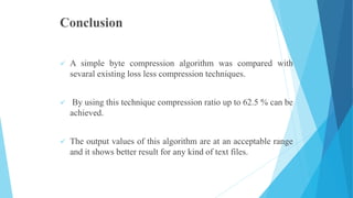 lossless data compression and decompression using simple byte coding | PPTX