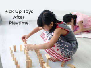 Pick Up Toys After Playtime
 