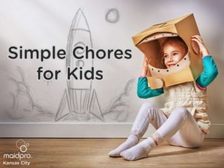 Simple Chores for Kids
MaidPro Kansas City
 