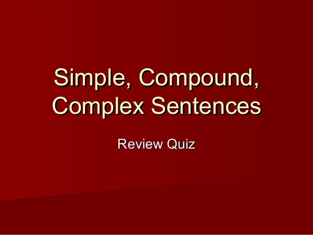 Worksheets Quiz On Types Of Sentences Simple Compound Complex Compound-complex simple compound complex sentences review quiz quiz