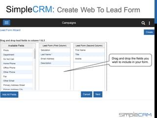 Drag and drop the fields you
wish to include in your form.
Create Web-to-Lead Form
 