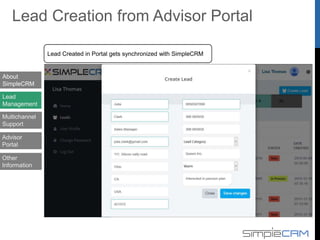 About
SimpleCRM
Lead
Management
Multichannel
Support
Advisor
Portal
Lead Creation – Call Pop-Up
Other
Information
 