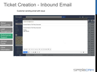 Automatic email notification sent to customer with unique ticket number
About
SimpleCRM
Lead
Management
Multichannel
Support
Advisor
Portal
Email Notification to Customer
Other
Information
 