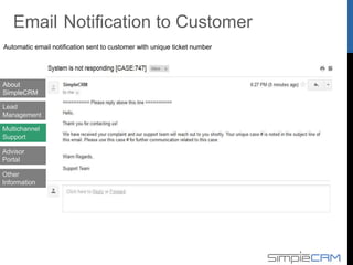 About
SimpleCRM
Lead
Management
Multichannel
Support
Advisor
Portal
Ticket Created in CRM
Other
Information
 