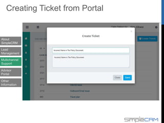 Customer Posts an
Issue on Facebook
About
SimpleCRM
Lead
Management
Multichannel
Support
Advisor
Portal
Ticket Creation - Facebook
Other
Information
 