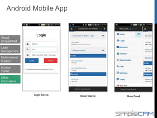 Android Mobile App
About
SimpleCRM
Lead
Management
Multichannel
Support
Advisor
Portal
Other
Information
 