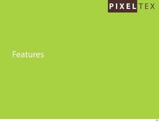 Features




           15
 