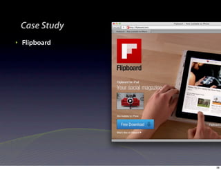 Case Study
‣   Flipboard




                 38
 
