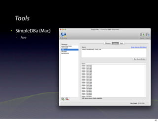 Tools
‣   SimpleDBa (Mac)
    •   Free




                      47
 