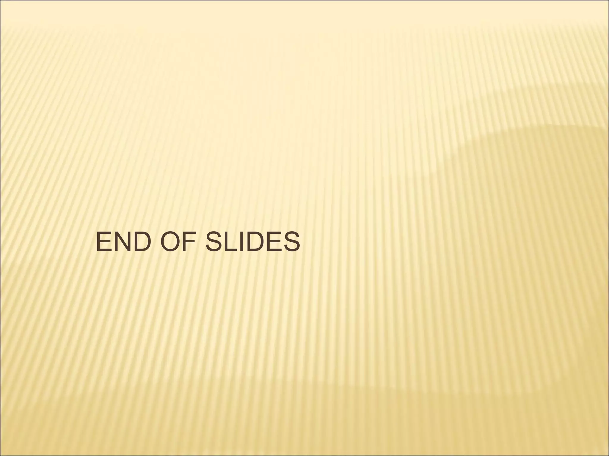 END OF SLIDES
 